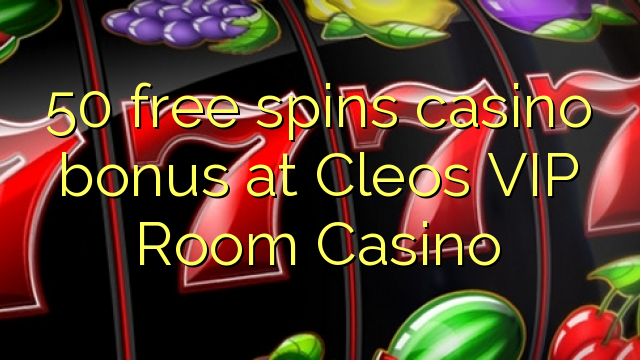 50 бесплатно се врти казино бонус во Cleos ВИП соба Казино