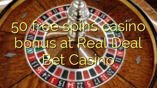 Bonus de casino 50 gratuits au casino Real Deal Bet Casino