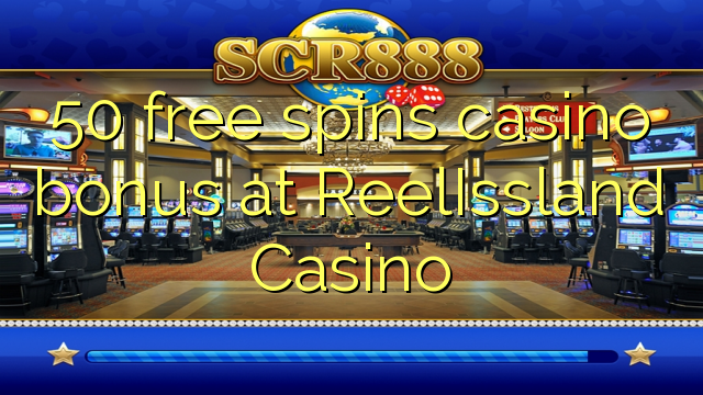 50 free spins casino bonus at ReelIssland Casino