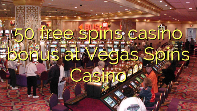 50 free spins casino bonus at Vegas Spins Casino