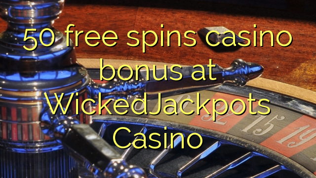 50 free spins casino bonus at WickedJackpots Casino