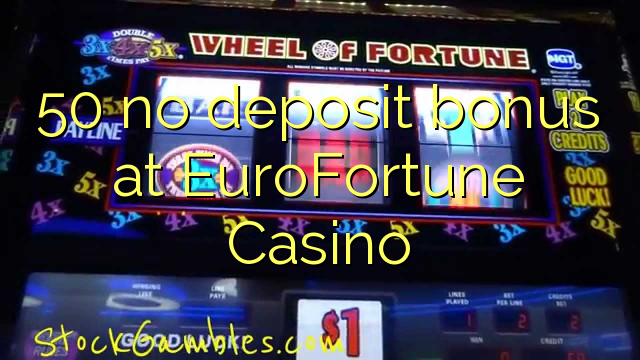 50 asnjë bonus depozitave në EuroFortune Kazino