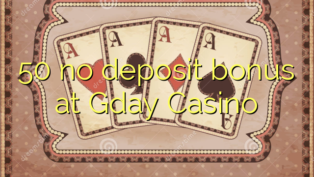 50 no deposit bonus at Gday Casino