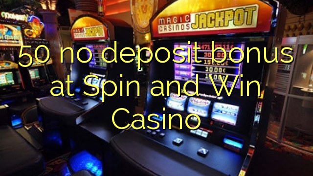 50 bez depozitnog bonusa u Spin and Win Casino-u