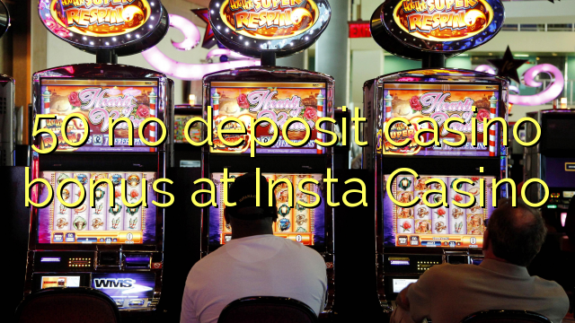 50 no deposit casino bonus at Insta Casino