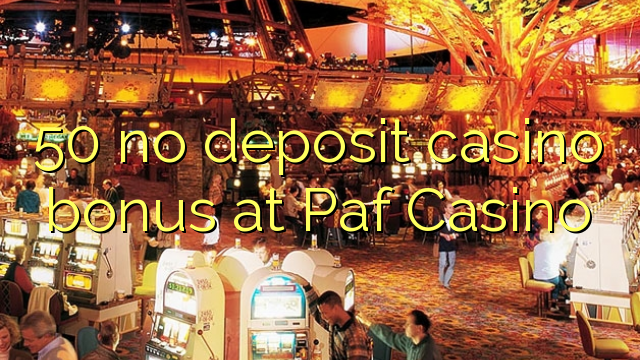 50 no deposit casino bonus at Paf Casino