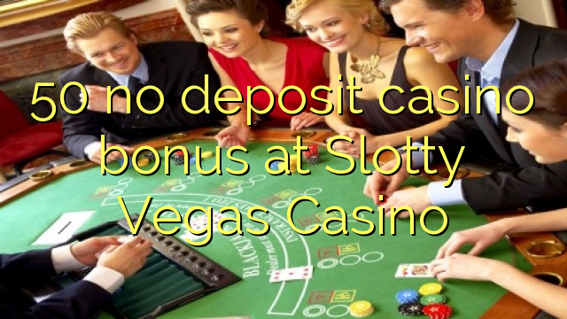 50 no deposit casino bonus at Slotty Vegas Casino