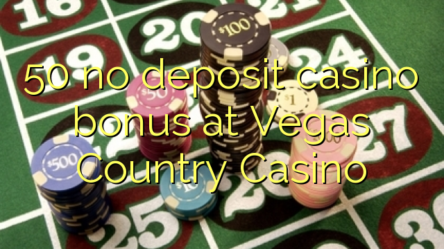 50 ingen innskudd casino bonus på Vegas Country Casino