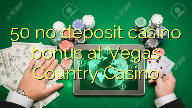 50 ไม่มีเงินฝากโบนัสคาสิโนที่ Vegas Country Casino