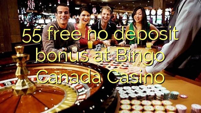 55 бесплатно без депозит бонус во Бинго Канада казино