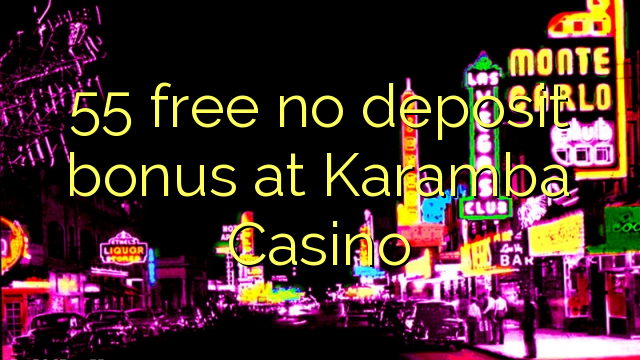 55 free no deposit bonus at Karamba Casino