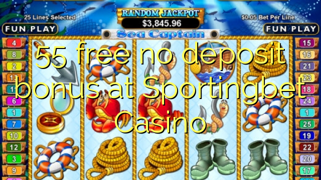 55 free no deposit bonus at Sportingbet Casino