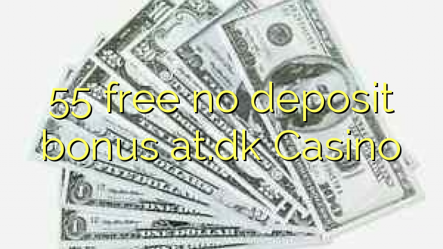 55 free no deposit bonus at.dk Casino