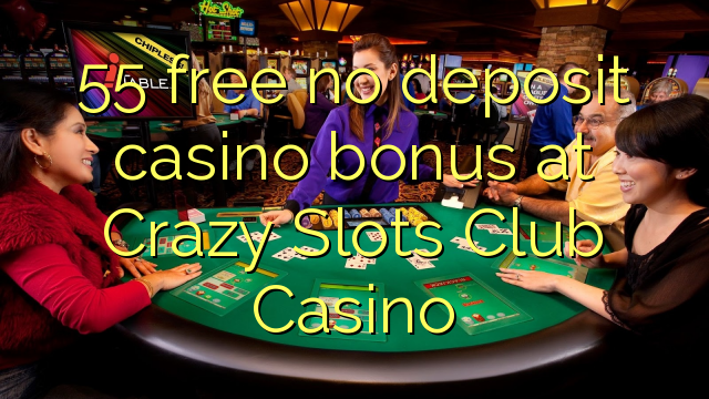 55 gratis geen storting casino bonus bij Crazy Slots Club Casino