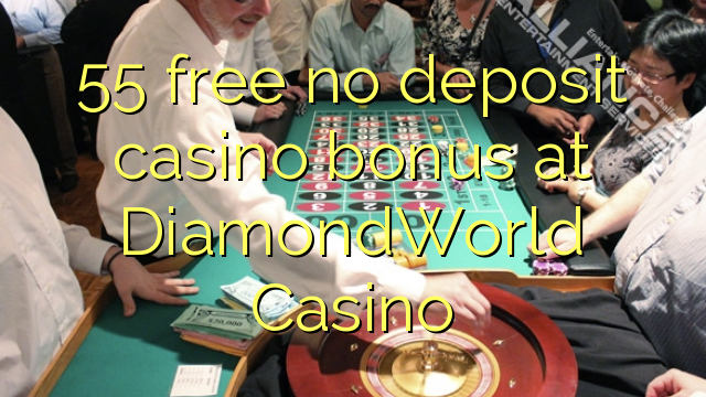 55 free no deposit casino bonus at DiamondWorld Casino