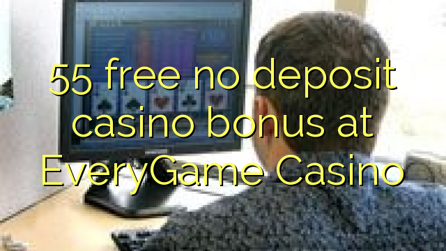 55 free no deposit casino bonus at EveryGame Casino
