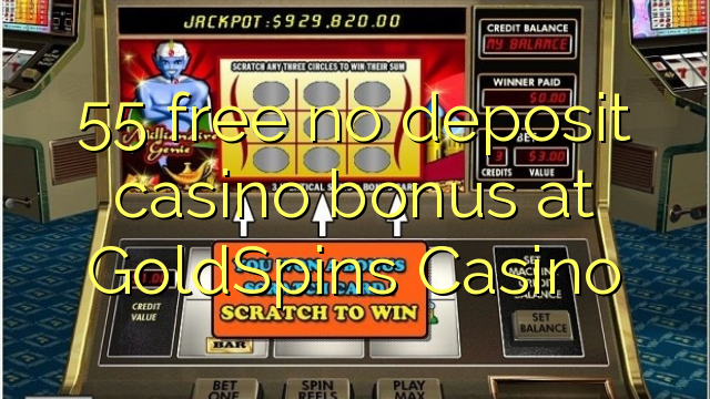 55 free no deposit casino bonus at GoldSpins Casino