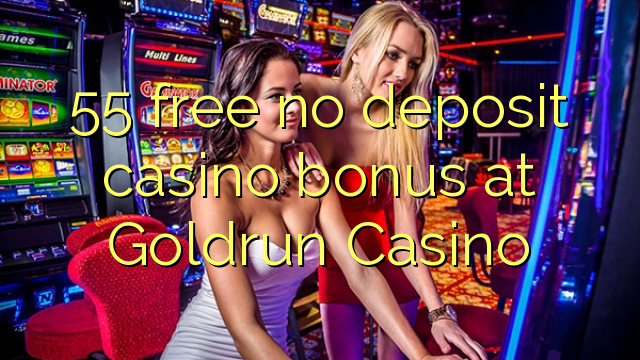 55 безплатно не депозит казино бонус в Goldrun Казино