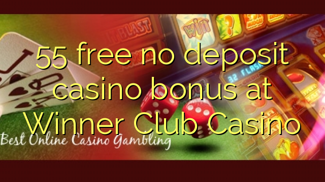 55 grátis sem bônus de depósito de casino no Winner Club Casino