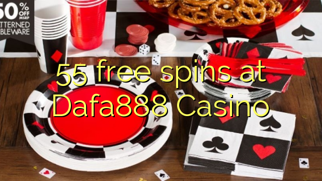 55 free spins at Dafa888 Casino