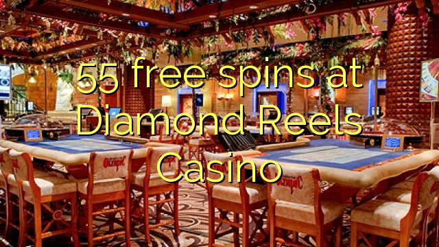 55 giros gratis de Diamond Casino Carretes