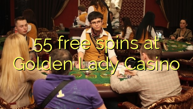 55 free spins at Golden Lady Casino