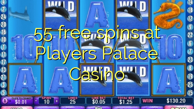 55 spins senza à Players Palace Casino