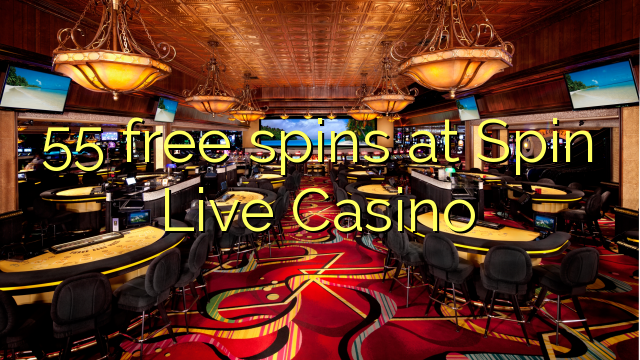 55 giliran free ing Spin Live Casino