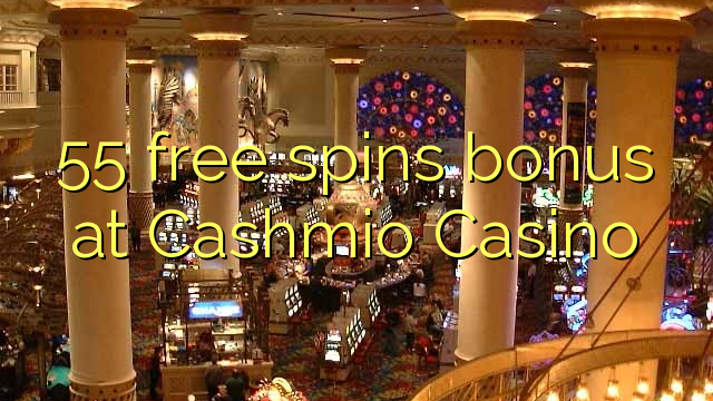 55 Free Spins Bonus bei Cashmio Casino