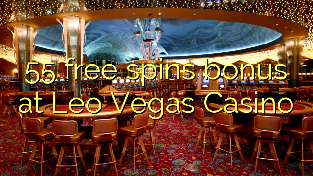 55 gaña bonos gratuítos no Leo Vegas Casino
