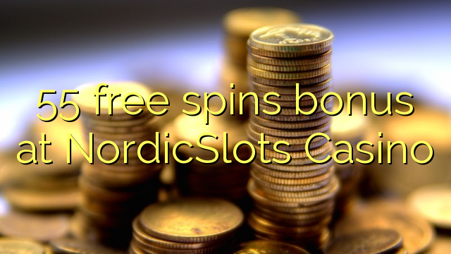 55 lirë vishet bonus në NordicSlots Kazino