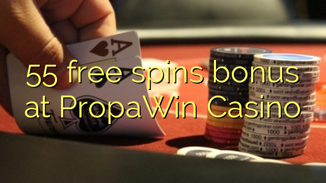 55 free spins bonus at PropaWin Casino