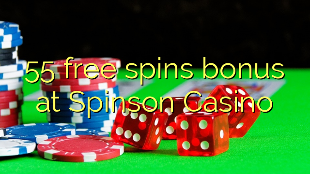 55 free spins bonus at Spinson Casino