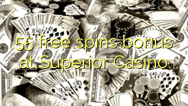 55 bônus livre das rotações no Casino Superior