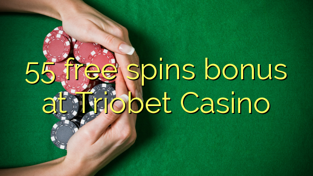 55 fergees Spins bonus by Triobet Casino