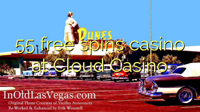 55 free spins casino at Cloud Casino