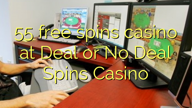 55 free spins casino at Deal or No Deal Spins Casino 55 free spins casino at Deal or No Deal Spins Casino