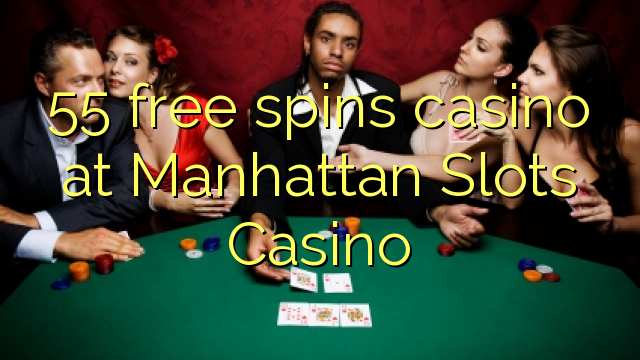55 besplatno pokreće kazino u Casino Manhattan Slotsu
