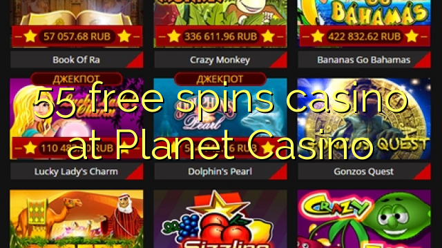 55 gira gratuïtament al casino de Planet Casino