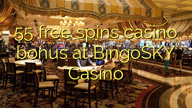 55 brezplačen casino bonus pri Casino BingoSKY