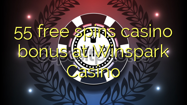 55 free spins casino bonus at Winspark Casino