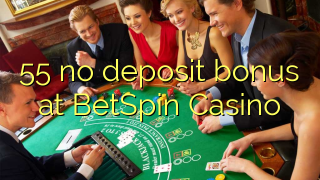 55 no deposit bonus at BetSpin Casino