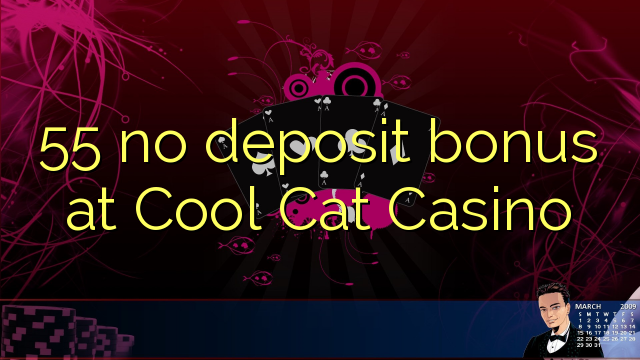 55 no deposit bonus at Cool Cat Casino