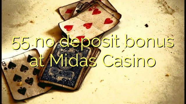 55 no deposit bonus at Midas Casino