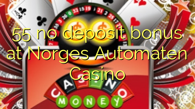 55 Norges Automaten Casino-д хадгаламжийн урамшуулал байхгүй