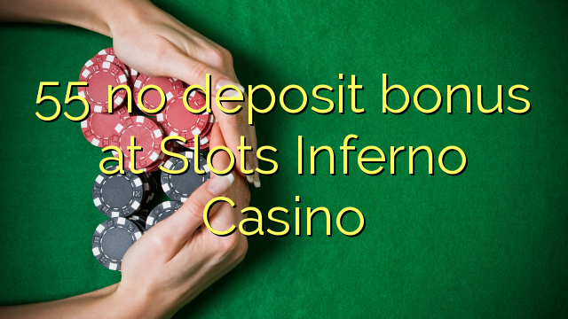 55 no deposit bonus at Slots Inferno Casino