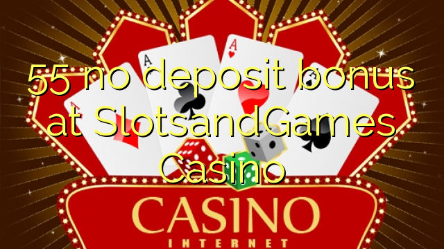 55 no deposit bonus at SlotsandGames Casino