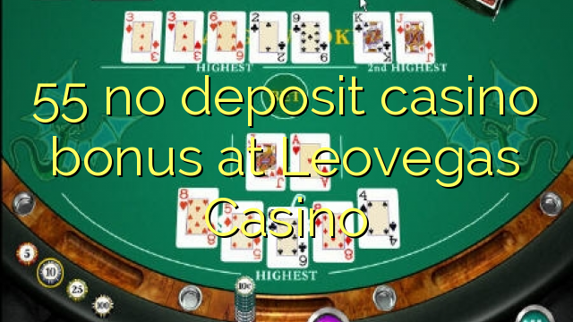 I-55 ayikho ibhonasi ye-casino ye-deposit e-Leovegas Casino