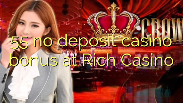 55 geen storting casino bonus bij Rich Casino