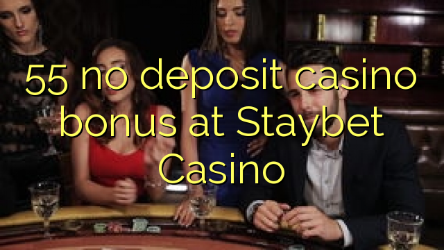 55 no deposit casino bonus at Staybet Casino